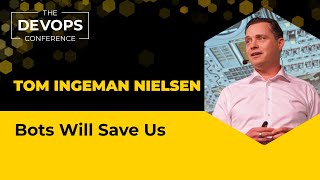 Bots Will Save Us | Tom Ingeman Nielsen