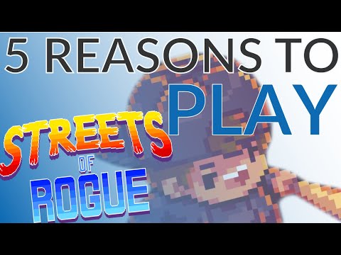5 Reasons you should play Streets of Rogue (July 2019)