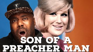 First Time Hearing Dusty Springfield - Son of a preacher man Reaction