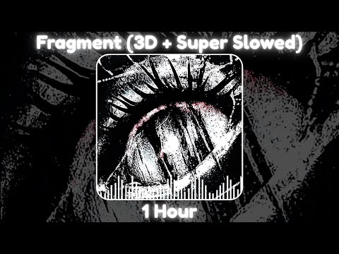 Slxughter - Fragment (3D + Super Slowed) [1 Hour]