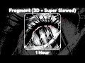 Slxughter Fragment 3D Super Slowed 1 Hour
