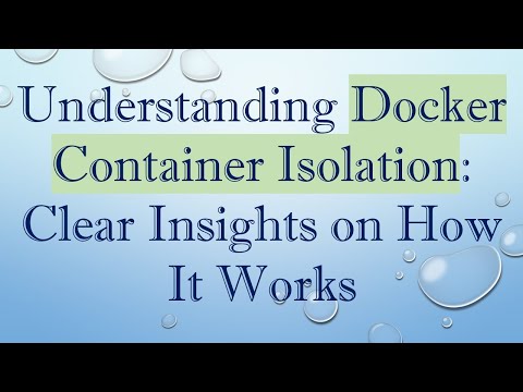 Understanding Docker Container Isolation: Clear Insights on How It Works