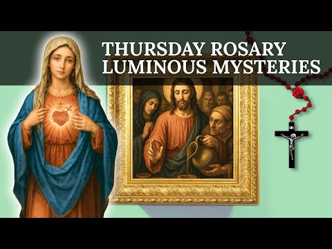 The Holy Rosary Luminous Mysteries: Thursday August 28, 2025 – For Conversion and Holiness