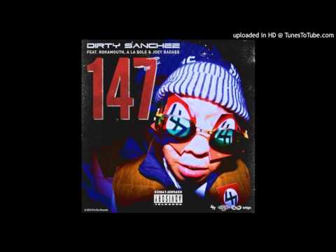 Dirty Sanchez Ft. Rokamouth, A La Sole & Joey Badass - 147 (Download Link)