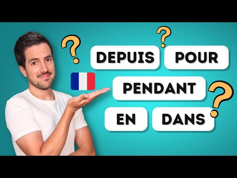 ⚠️ French prepositions: DEPUIS, POUR, PENDANT, EN and DANS.