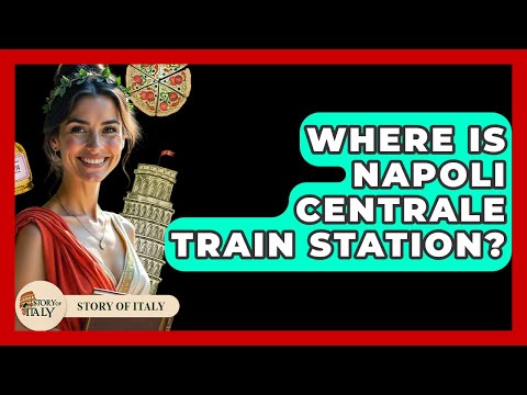 Where Is Napoli Centrale Train Station? - Story Of Italy