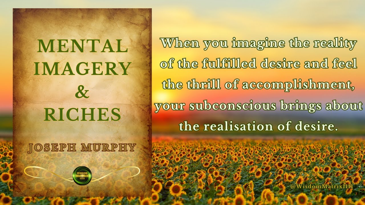 Mental Imagery & Riches - Joseph Murphy | Powerful wisdom