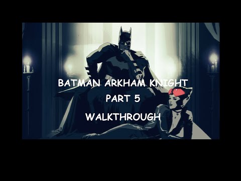 batman arkham knight walkthrough part 5 - catwoman
