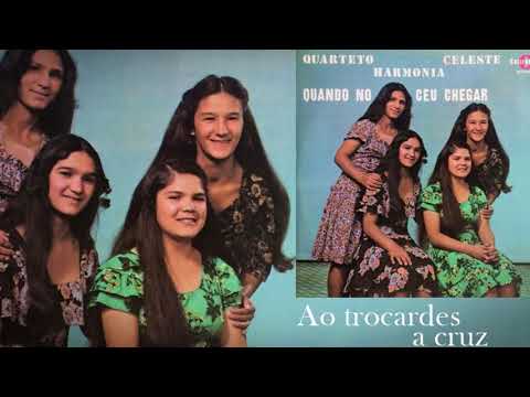 Quarteto Harmonia Celeste - Ao Trocardes a Cruz (LP Quando no Céu chegar) 1978