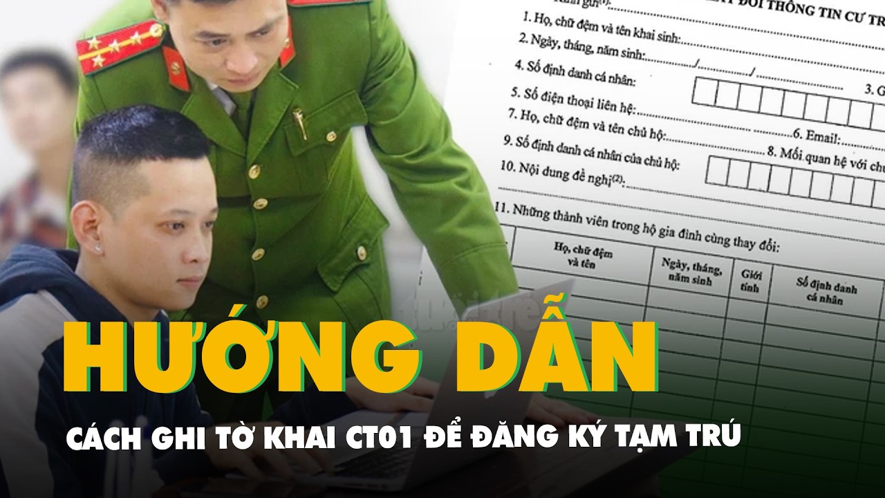 Cách ghi tờ khai CT01 để đăng ký tạm trú theo quy định mới nhất