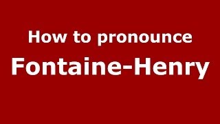 How to pronounce Fontaine-Henry