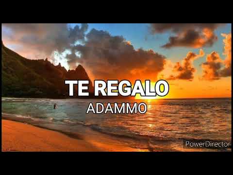 Adammo - Te Regalo (Letra)