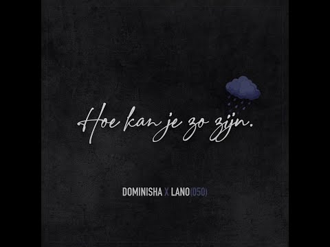 Dominisha - Hoe kan je zo zijn (ft LANO050)