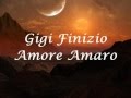 Gigi Finizio-Amore Amaro (+ Testo) 