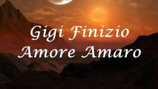 Gigi Finizio-Amore Amaro (+ Testo)