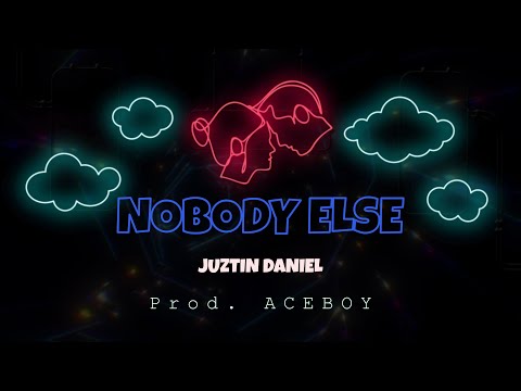 Juztin Daniel - Nobody Else (Lyric Video)