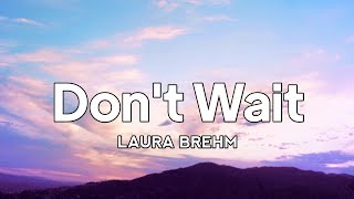 Laura Brehm - Don't Wait | lyric