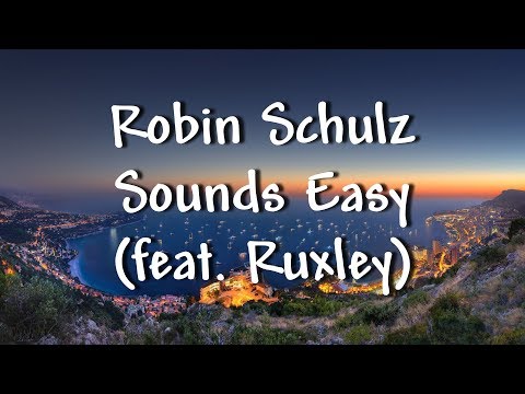 Robin Schulz - Sounds Easy (feat. Ruxley) - Lyrics