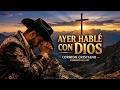 Ayer Hablé con Dios (Video oficial) - Corridos del Rey