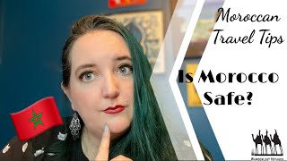 Is Morocco Safe? | Moroccan Travel Tips