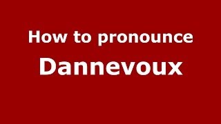How to pronounce Dannevoux
