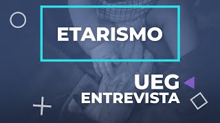 UEG ENTREVISTA | Etarismo