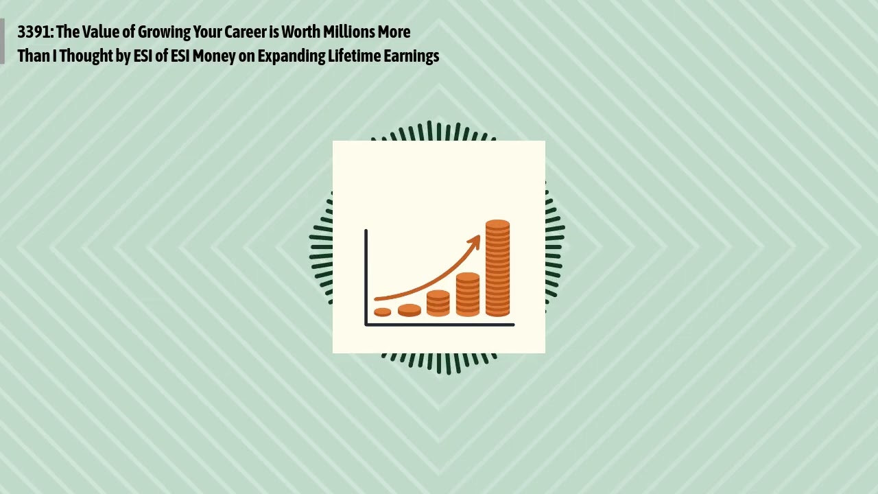 3391: The Value of Growing Your Career is Worth Millions More Than I Thought by ESI of ESI Money...