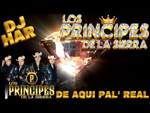 LOS PRINCIPES DE LA SIERRA SUS PRIMEROS EXITOS DE AQUI PAL' REAL LO MEJOR DE MUSICA SIERRENA DJ HAR!