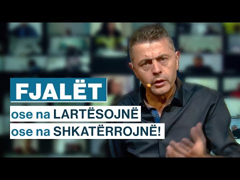 FJALËT ose na LARTËSOJNË ose na SHKATËRROJNË!