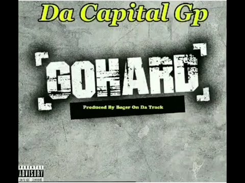 Da Capital Gp "Go Hard" Produce By BogerOnDaTrack