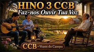 HINO 3 CCB - Faz-nos Ouvir Tua Voz | CCB - Vozes do Campo