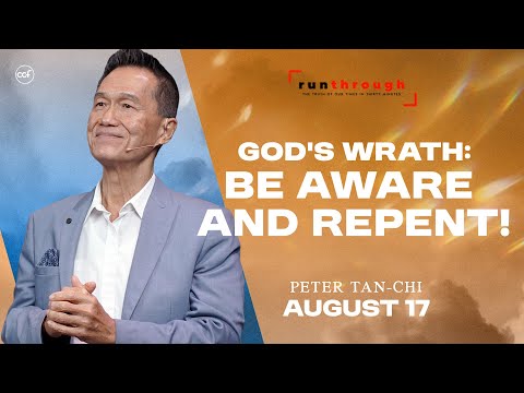 God's Wrath: Be Aware and Repent! | Peter Tan-Chi | Run Through
