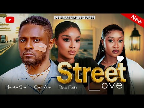 STREET LOVE | Latest Maurice Sam movie, Onyi Alex, Faith Duke