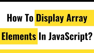 ✅ JavaScript Array | How to Display Array Elements? | Real World Coding Example