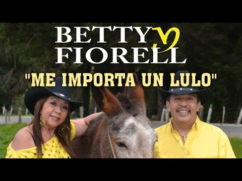 Betty y Fiorell - Me Importa el Lulo