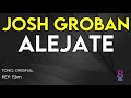 Josh Groban - Alejate - Karaoke Instrumental