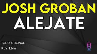 Josh Groban - Alejate - Karaoke Instrumental
