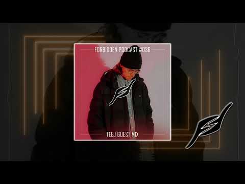 Forbidden Podcast #036 - Teej Guest Mix
