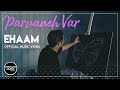 Ehaam - Parvaneh Var ( ایهام - پروانه وار )