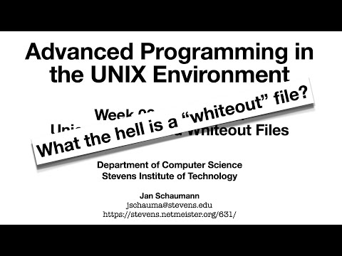 Advanced Programming in the UNIX Environment: Week 3, Segment 6 - Union Mounts and Whiteout Files