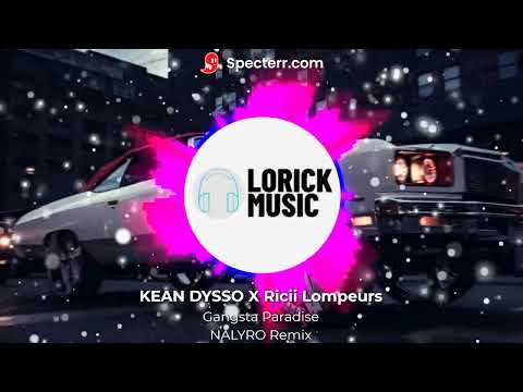 KEAN DYSSO X Ricii Lompeurs - Gangsta Paradise (NALYRO Remix) (Visualizer)