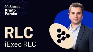 iExec RLC (RLC) Hakkında Bilmeniz Gereken Her Şey - 10 Soruda Kriptopa