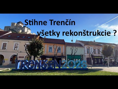 Trenčín rekonštrukcia stanice, námestí a kultúrnych budov. 05.11.2025