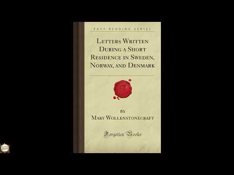Letters Written During a Short Residence in Sweden, Norway, and Denmark (Forgotten by Mary Wollstonecraft — free full audiobook