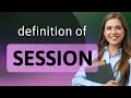 Session — what is SESSION meaning