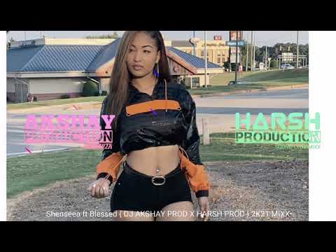Shenseea ft Blessed X DJ_AKSHAY X DJ_HARSH MIXX 2K21