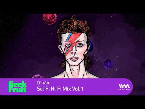 Geek Fruit Ep. 180: Sci-Fi Hi-Fi Mix Vol. 1