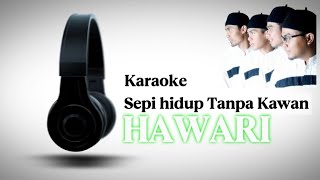 Download lagu Minusone/Karaoke  Sepi Hidup Tanpa Kawan (Hawari) mp3