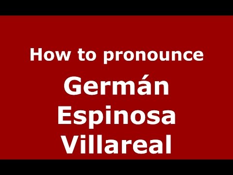 How to pronounce Germán Espinosa Villareal (Colombian Spanish/Colombia)  - PronounceNames.com