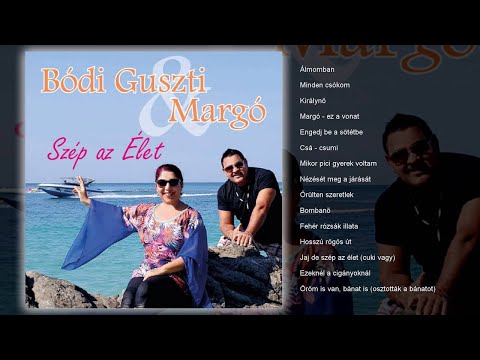 Bódi Guszti & Margó - Szép az Élet (teljes album)